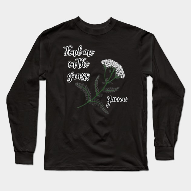 Find me in the grass Yarrow Achillea Millefolium Long Sleeve T-Shirt by Kamila's Ideas